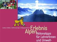 ErlebnisAlpen - Aktionstipps für LehrerInnen und UmweltpädagogInnen