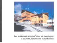 Les stations de sports d'hiver en montagne: le touriste, l'architecte et l'urbaniste