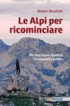 Le Alpi per ricomnciare. Per una nuova alleanza tra umanitá e natura.