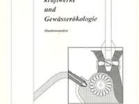 Kleinwasserkraftwerke und Gewässerökologie