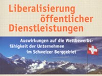 Liberalisierung öffentlicher Dienstleistungen. Auswirkungen auf die Wettbewerbsfähigkeit der Unternehmen im Schweizer Berggebiet.